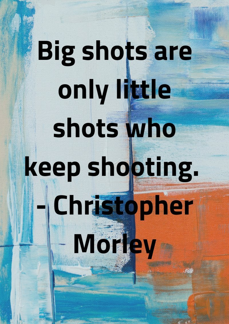 Christopher Morley - Big shots are only little shots who