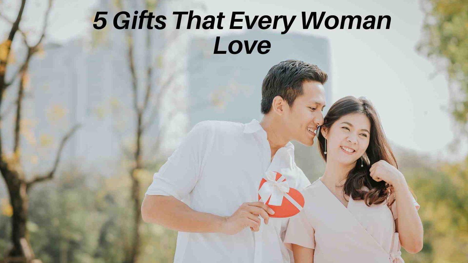 Gifts That Every Woman Love