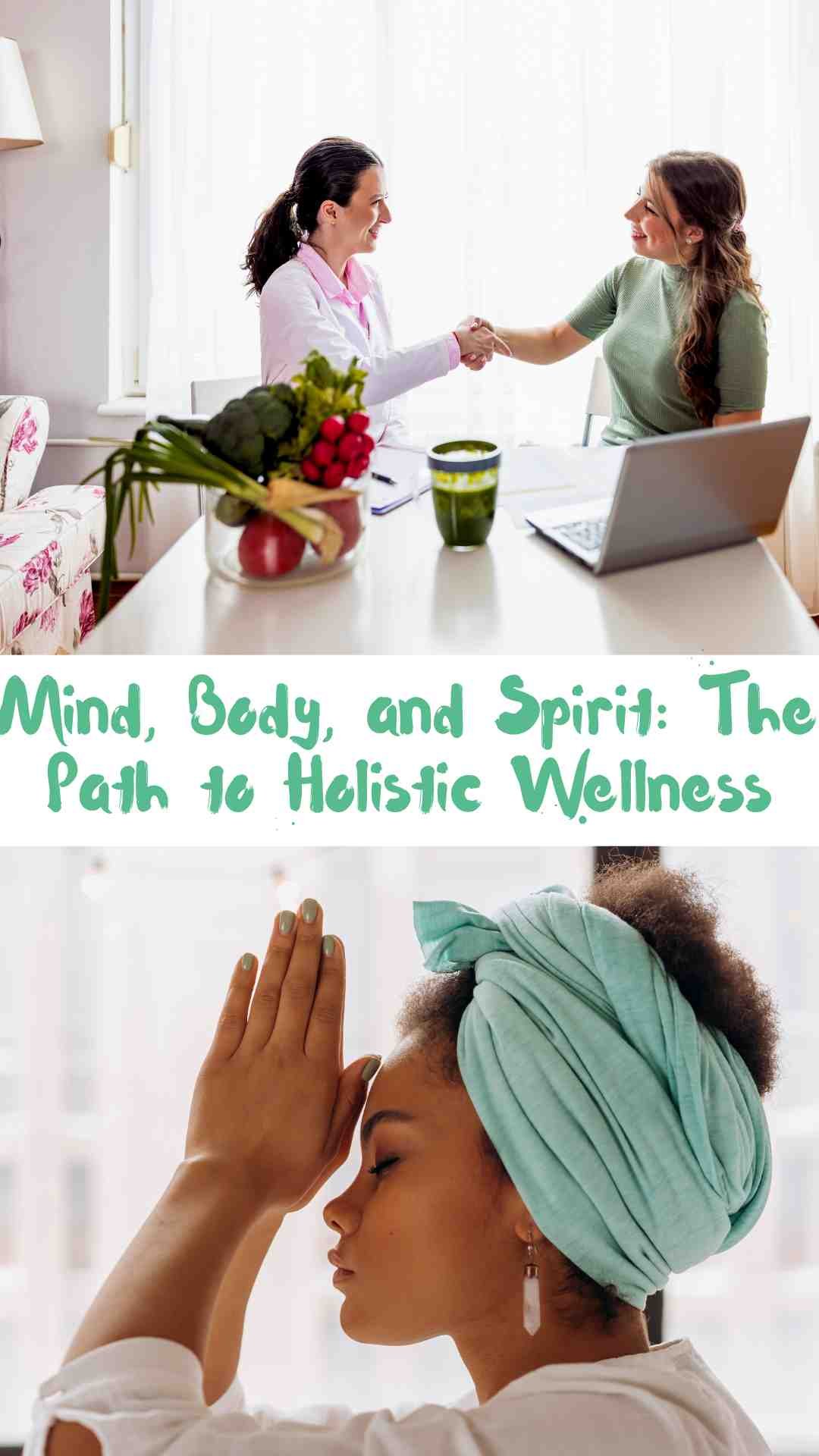 Mind Body And Spirit The Path To Holistic Wellness